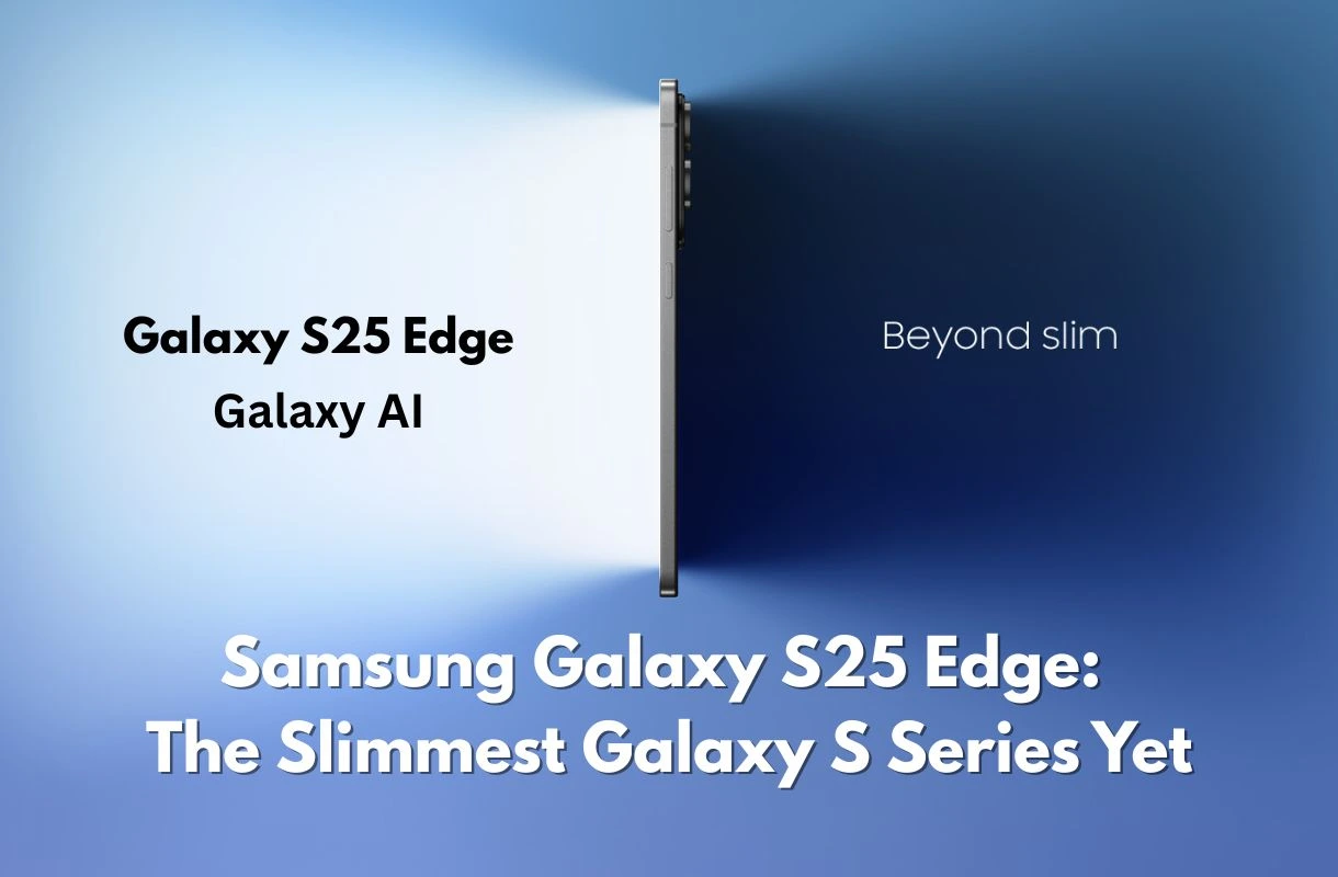 Samsung Galaxy S25 Edge: Beyond Slim